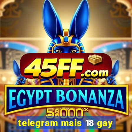 telegram mais 18 gay
